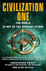 9781907486098-1907486097-Civilization One: The World Is Not as You Thought It Was
