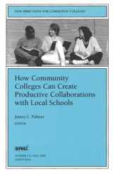 9780787954284-0787954284-How Community Colleges Can Create Productive Collaborations with Local Schools: New Directions for Community Colleges, Number 111 (J-B CC Single Issue Community Colleges)