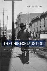 9780674976016-0674976010-The Chinese Must Go: Violence, Exclusion, and the Making of the Alien in America
