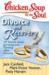 9781935096214-1935096214-Chicken Soup for the Soul: Divorce and Recovery: 101 Stories about Surviving and Thriving after Divorce