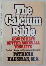 9780892562848-0892562846-The calcium bible: How to have better bones all your life
