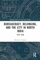 9781032400136-1032400137-Bureaucracy, Belonging, and the City in North India: 1870-1930 (Routledge Studies in South Asian History)
