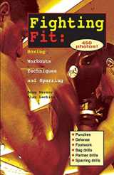 9781884654022-1884654029-Fighting Fit: Boxing Workouts, Techniques, and Sparring (Start-Up Sports, Number 12)