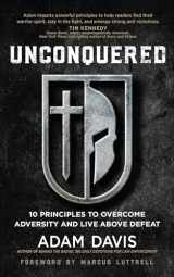 9781424565320-1424565324-Unconquered: 10 Principles to Overcome Adversity and Live above Defeat