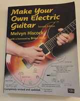 9780953104901-0953104907-Make Your Own Electric Guitar