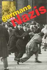 9780674350922-0674350928-Germans into Nazis