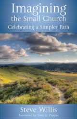 9781566994330-1566994330-Imagining the Small Church: Celebrating a Simpler Path