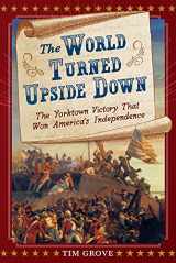 9781419749940-1419749943-The World Turned Upside Down: The Yorktown Victory That Won America's Independence