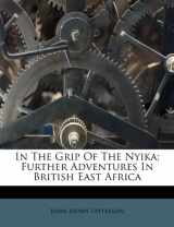 9781172535750-1172535752-In the grip of the nyika; further adventures in British East Africa