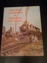9780686993087-068699308X-Iron Mine Railroads of Northern New Jersey