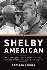 9781642341218-1642341215-Shelby American: The Renegades Who Built the Cars, Won the Races, and Lived the Legend