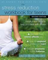9781684030187-1684030188-The Stress Reduction Workbook for Teens: Mindfulness Skills to Help You Deal with Stress