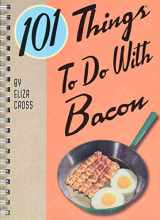 9781423620969-1423620968-101 Things to Do with Bacon (101 Cookbooks)
