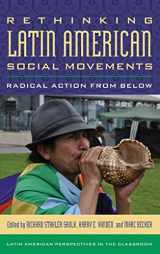 9781442235670-1442235675-Rethinking Latin American Social Movements: Radical Action from Below (Latin American Perspectives in the Classroom)