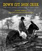 9781948959100-1948959100-Down Cut Shin Creek: The Pack Horse Librarians of Kentucky