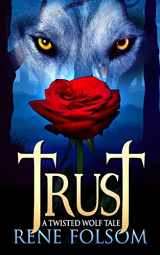 9781507579336-1507579330-Trust: A Twisted Wolf Tale (Twisted Wolf Tales)