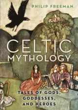 9780190460471-0190460474-Celtic Mythology: Tales of Gods, Goddesses, and Heroes
