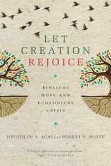 9780830840526-0830840524-Let Creation Rejoice: Biblical Hope and Ecological Crisis