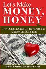 9780996576000-0996576002-Let's Make Money, Honey: The Couple's Guide to Starting a Service Business