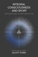 9781478769262-1478769262-Integral Consciousness and Sport: Unifying Body, Mind, and Spirit Through Flow