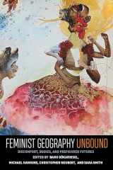 9781949199888-1949199886-Feminist Geography Unbound: Discomfort, Bodies, and Prefigured Futures (Gender, Feminism, and Geography)