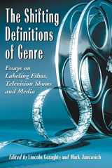 9780786434305-0786434309-The Shifting Definitions of Genre: Essays on Labeling Films, Television Shows and Media