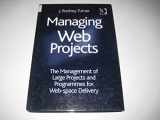 9780566085673-0566085674-Managing Web Projects: The Management of Large Projects and Programmes for Web-Space Delivery