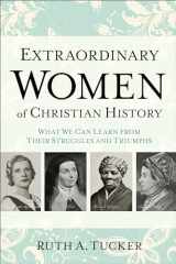 9780801016721-080101672X-Extraordinary Women of Christian History: What We Can Learn from Their Struggles and Triumphs