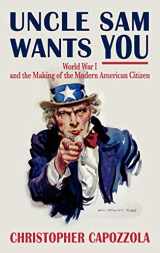 9780195335491-019533549X-Uncle Sam Wants You: World War I and the Making of the Modern American Citizen
