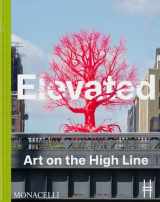 9781580936439-1580936431-Elevated: Art on the High Line