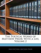 9781142729226-1142729222-The Poetical Works of Matthew Prior: With a Life, Volume 2