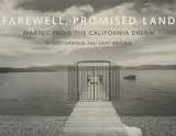 9780520211247-0520211243-Farewell, Promised Land: Waking from the California Dream