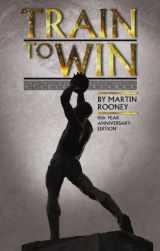 9780972510400-0972510400-Train To Win: 11 Principles of Athletic Success