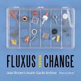 9781606066621-1606066625-Fluxus Means Change: Jean Brown's Avant-Garde Archive