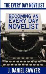 9780991545889-0991545885-Becoming an Every Day Novelist (The Every Day Novelist)