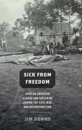 9780199758722-0199758727-Sick from Freedom: African-American Illness and Suffering during the Civil War and Reconstruction