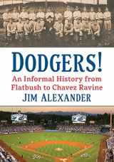 9781476688060-1476688060-Dodgers!: An Informal History from Flatbush to Chavez Ravine