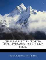 9781141073351-1141073358-Grillparzer's Ansichten Uber Literatur, Buhne Und Leben (German Edition)