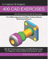 9781070213910-1070213918-400 CAD Exercises: 200 2D Exercises & 200 3D Exercises for CAD programs and Other Feature-Based Modeling Software