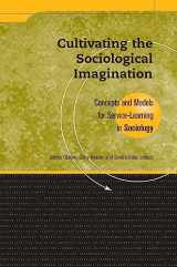 9781563770173-1563770172-Cultivating the Sociological Imagination: Concepts and Models for Service Learning in Sociology (Service Learning in the Disciplines)