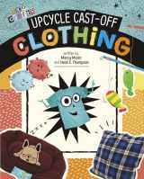 9781496695918-1496695917-Upcycle Cast-off Clothing (Eco Crafts)