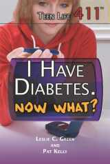 9781448846535-1448846536-I Have Diabetes. Now What? (Teen Life 411)