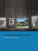 9780300226591-0300226594-The Thannhauser Gallery: Marketing Van Gogh