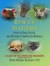 9781410422781-141042278X-Rescue Matters!: How to Find, Foster, and Rehome Companion Animals: A Guide to Volunteers and Organizers