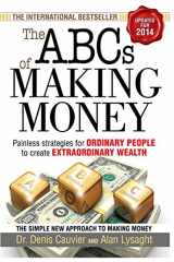 9780973354904-0973354909-ABCs of Making Money, The: Painless Strategies for Ordinary People to create Extraordinary Wealth