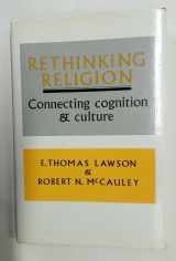 9780521373708-0521373700-Rethinking Religion: Connecting Cognition and Culture