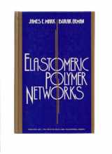 9780132494830-0132494833-Elastomeric Polymer Networks (Prentice Hall Polymer Science and Engineering Series)