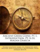 9781149744468-1149744464-Ancient Greek Coins: Pt. I. Introduction. Pt. Ii-Iv. Magna Graecia