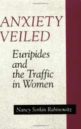 9780801480911-0801480914-Anxiety Veiled: Euripides and the Traffic in Women