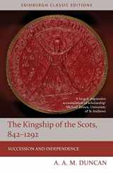 9781474415446-147441544X-The Kingship of the Scots, 842-1292: Succession and Independence (Edinburgh Classic Editions)